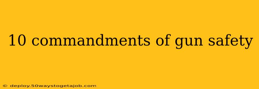 10 commandments of gun safety