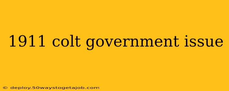 1911 colt government issue