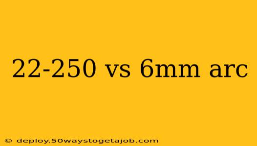 22-250 vs 6mm arc
