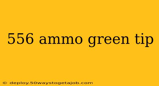 556 ammo green tip