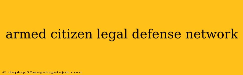 armed citizen legal defense network