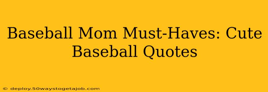 Baseball Mom Must-Haves: Cute Baseball Quotes
