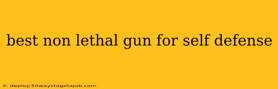 best non lethal gun for self defense