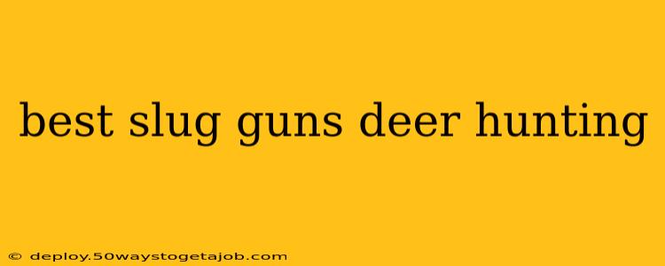 best slug guns deer hunting