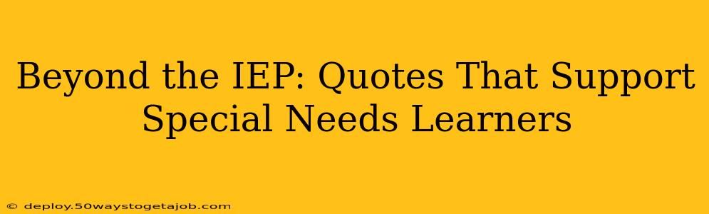 Beyond the IEP: Quotes That Support Special Needs Learners
