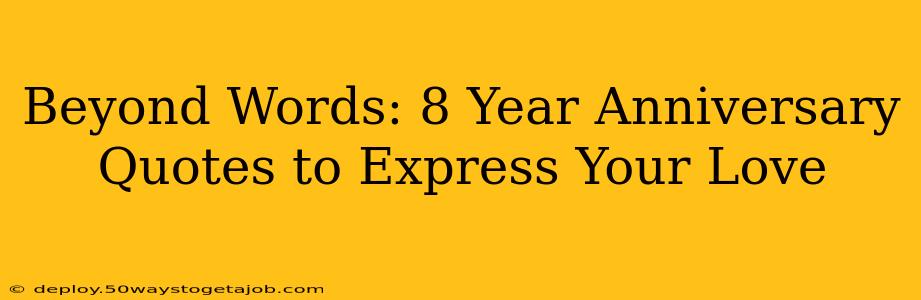 Beyond Words: 8 Year Anniversary Quotes to Express Your Love