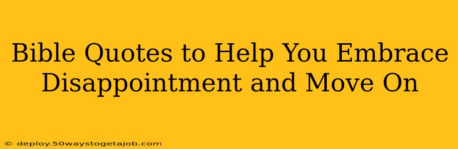 Bible Quotes to Help You Embrace Disappointment and Move On