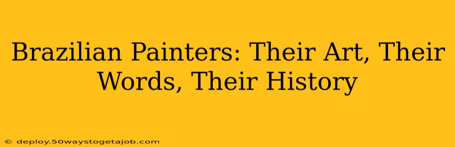 Brazilian Painters: Their Art, Their Words, Their History