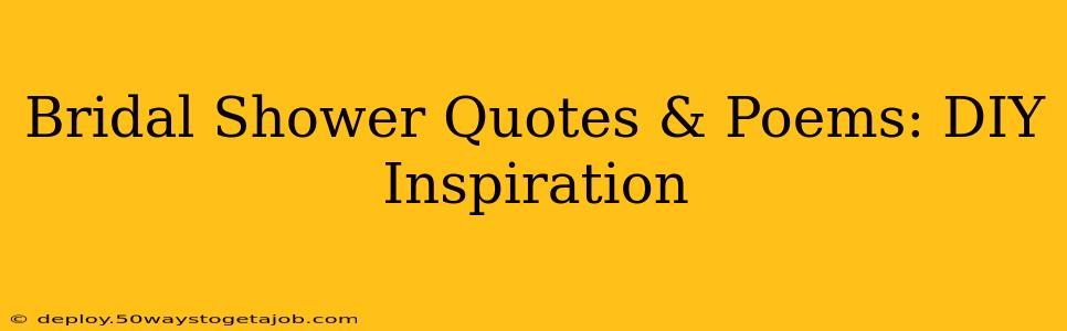 Bridal Shower Quotes & Poems: DIY Inspiration