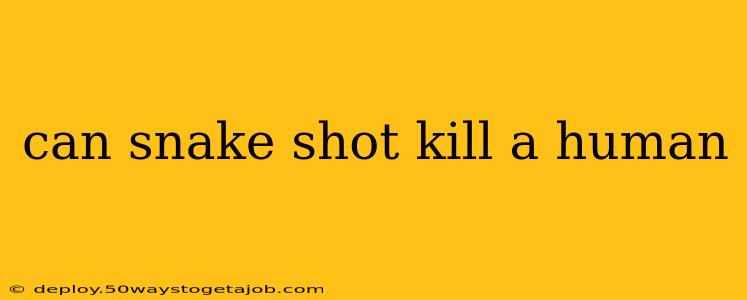 can snake shot kill a human