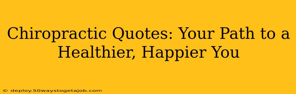 Chiropractic Quotes: Your Path to a Healthier, Happier You