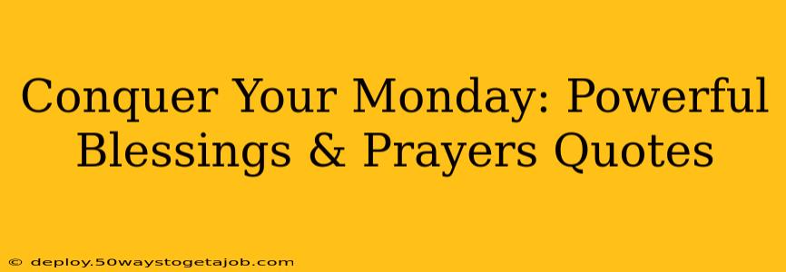 Conquer Your Monday: Powerful Blessings & Prayers Quotes