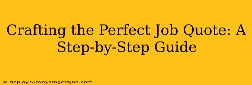 Crafting the Perfect Job Quote: A Step-by-Step Guide