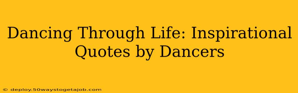 Dancing Through Life: Inspirational Quotes by Dancers