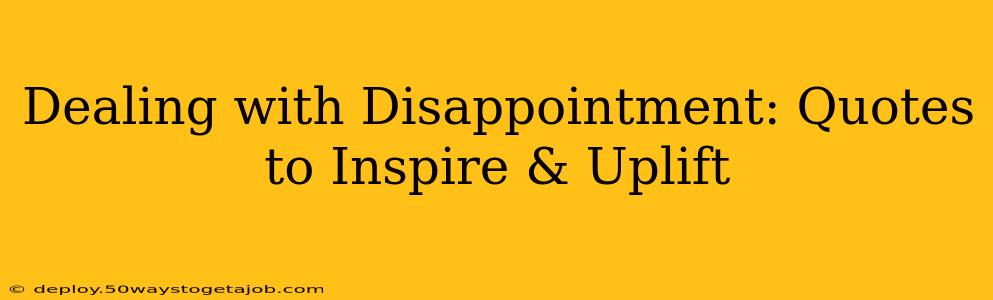 Dealing with Disappointment: Quotes to Inspire & Uplift
