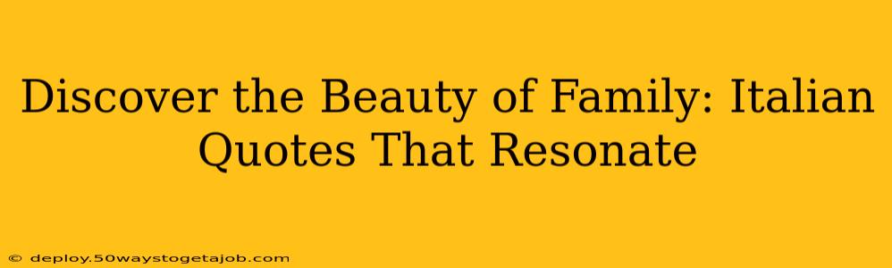 Discover the Beauty of Family: Italian Quotes That Resonate