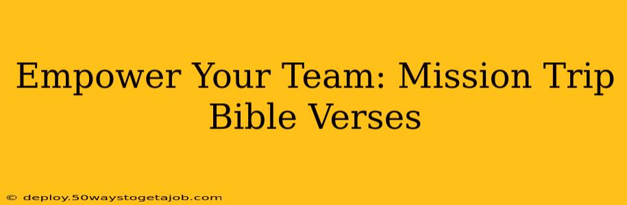 Empower Your Team: Mission Trip Bible Verses