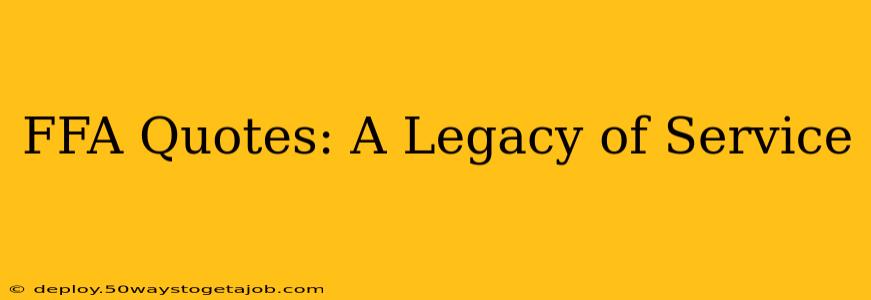 FFA Quotes: A Legacy of Service