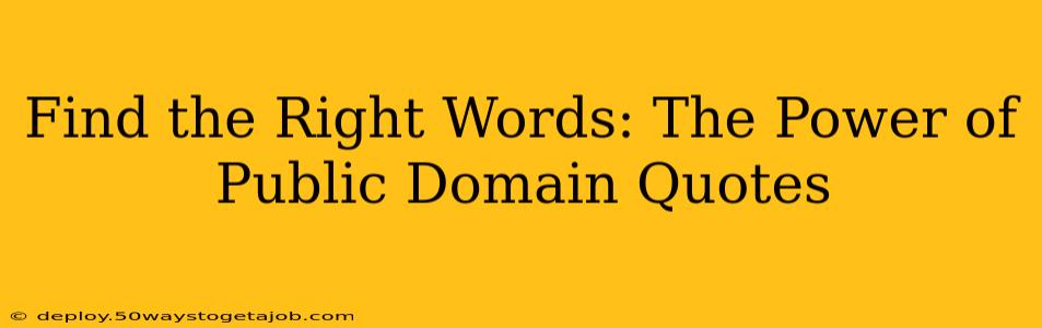 Find the Right Words: The Power of Public Domain Quotes