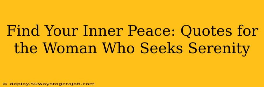 Find Your Inner Peace: Quotes for the Woman Who Seeks Serenity