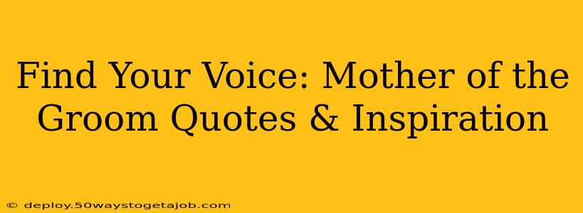 Find Your Voice: Mother of the Groom Quotes & Inspiration