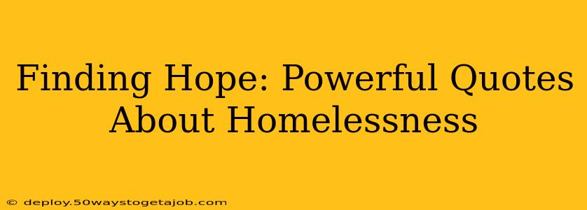 Finding Hope: Powerful Quotes About Homelessness