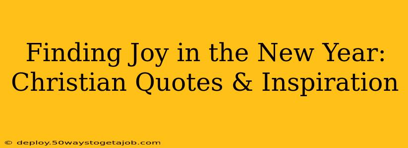 Finding Joy in the New Year: Christian Quotes & Inspiration