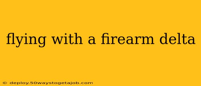 flying with a firearm delta