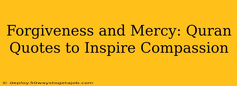 Forgiveness and Mercy: Quran Quotes to Inspire Compassion