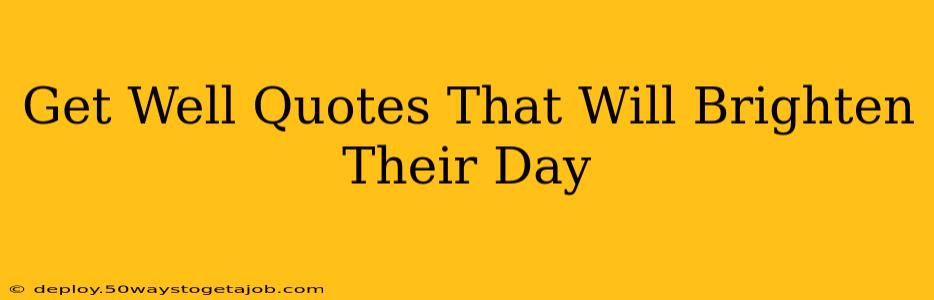 Get Well Quotes That Will Brighten Their Day