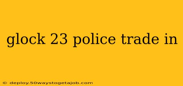 glock 23 police trade in