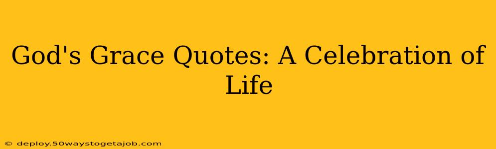 God's Grace Quotes: A Celebration of Life