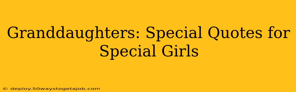 Granddaughters: Special Quotes for Special Girls