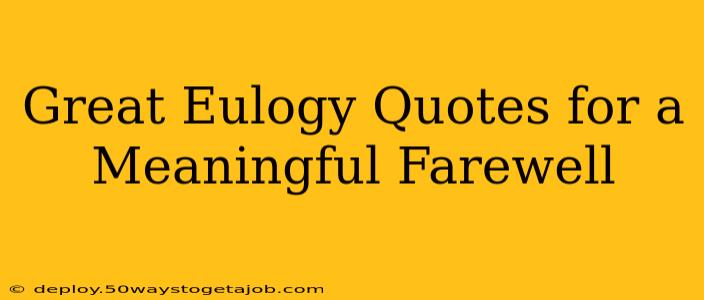 Great Eulogy Quotes for a Meaningful Farewell