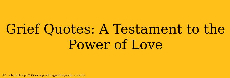 Grief Quotes: A Testament to the Power of Love
