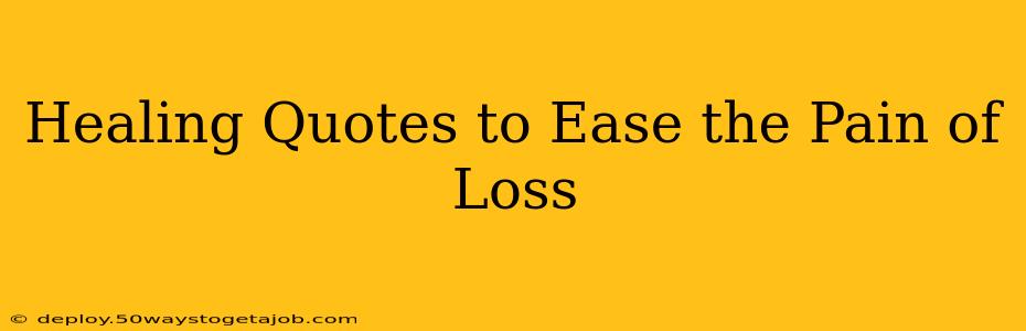 Healing Quotes to Ease the Pain of Loss