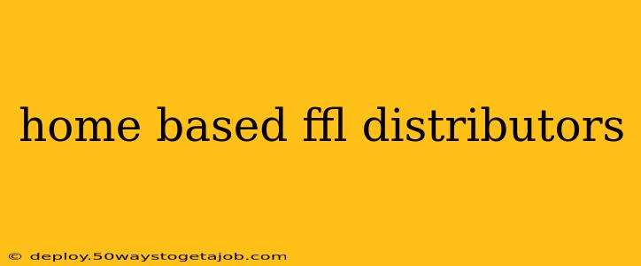 home based ffl distributors