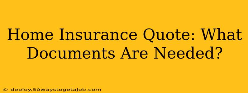 Home Insurance Quote: What Documents Are Needed?