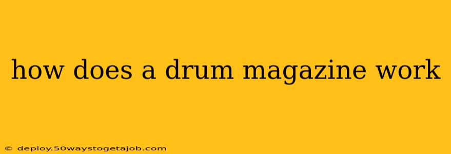 how does a drum magazine work