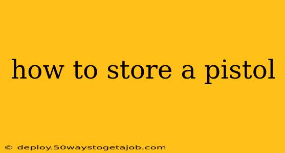 how to store a pistol