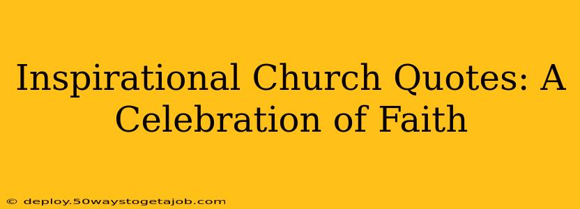 Inspirational Church Quotes: A Celebration of Faith