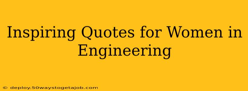 Inspiring Quotes for Women in Engineering