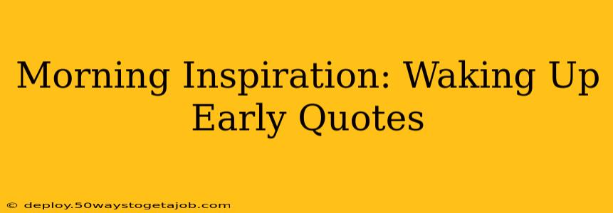 Morning Inspiration: Waking Up Early Quotes