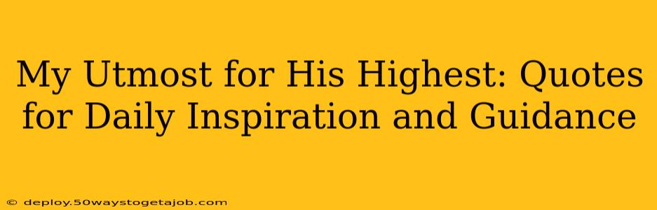 My Utmost for His Highest: Quotes for Daily Inspiration and Guidance