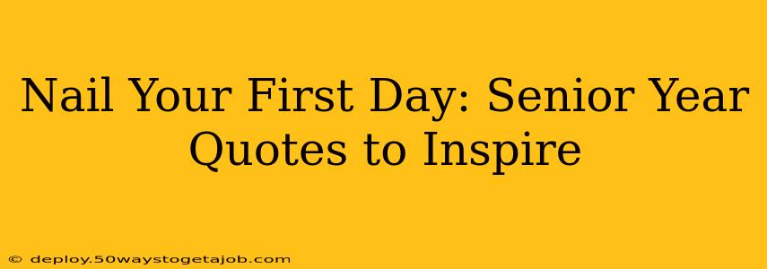Nail Your First Day: Senior Year Quotes to Inspire
