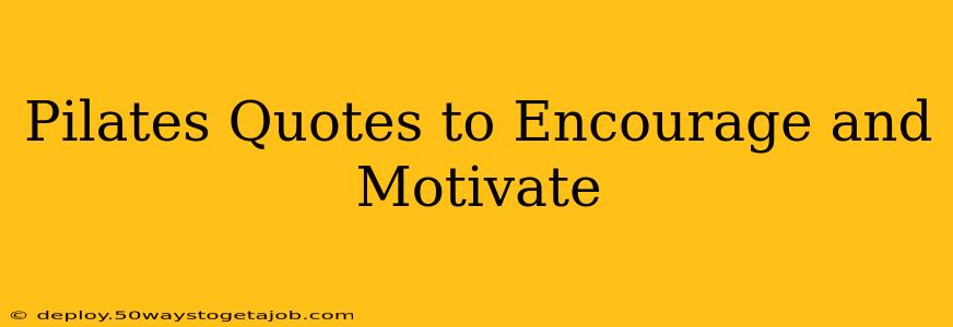 Pilates Quotes to Encourage and Motivate