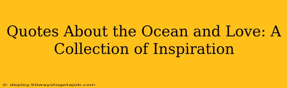 Quotes About the Ocean and Love: A Collection of Inspiration