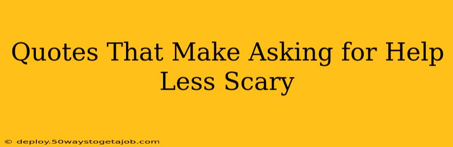Quotes That Make Asking for Help Less Scary
