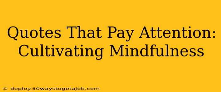 Quotes That Pay Attention: Cultivating Mindfulness
