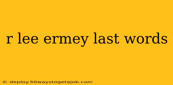 r lee ermey last words